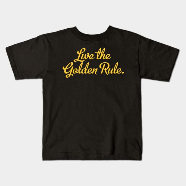 Golden Rule Kids T-Shirt by 